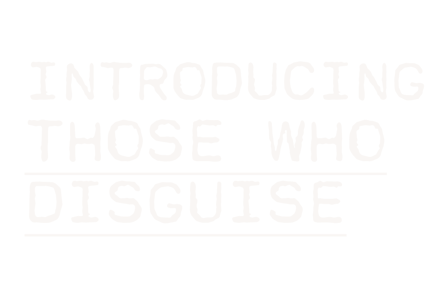 introducing those who disguise