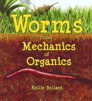 Worms: The Mechanics of Organics