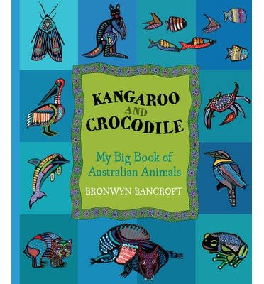 Kangaroo and Crocodile: my big book of Australian animals