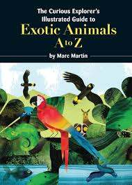 The Curious Explorer’s Illustrated Guide to Exotic Animals